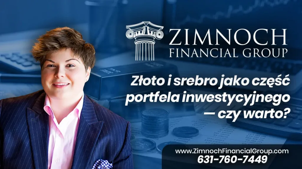 Złoto i srebro jako część portfela inwestycyjnego – czy warto? Zabezpieczenie na niepewne czasy z Zimnoch Financial Group artykul zloto i srebro